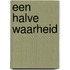 Een halve waarheid