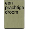 Een prachtige droom by A. Scott