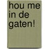 Hou me in de gaten!