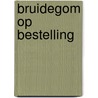 Bruidegom op bestelling door P. Hendricks