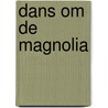 Dans om de magnolia door D. Webb