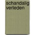 Schandalig verleden