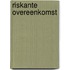 Riskante overeenkomst