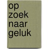 Op zoek naar geluk by M. MacRae