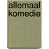 Allemaal komedie