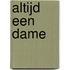 Altijd een dame