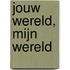 Jouw wereld, mijn wereld