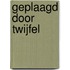 Geplaagd door twijfel