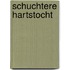 Schuchtere hartstocht