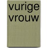 Vurige vrouw door P. Bucheister