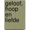 Geloof, hoop en liefde by O. Rupprecht