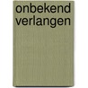 Onbekend verlangen by J. Douglas