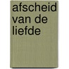 Afscheid van de liefde by Jeff Shapiro