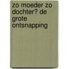 Zo moeder zo dochter? de grote ontsnapping door J. Hudson