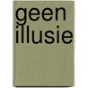 Geen illusie door L. Kent