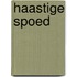 Haastige spoed