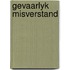 Gevaarlyk misverstand