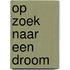 Op zoek naar een droom