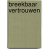Breekbaar vertrouwen door Patrick