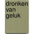 Dronken van geluk
