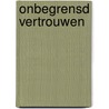Onbegrensd vertrouwen by Iii Edwards