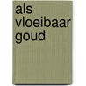 Als vloeibaar goud door Wibberley