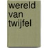 Wereld van twijfel