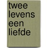 Twee levens een liefde by William Spark