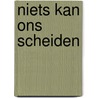 Niets kan ons scheiden by Monteith