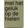 Met het geluk op de hielen by Wilber Smith