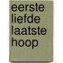 Eerste liefde laatste hoop