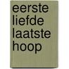 Eerste liefde laatste hoop door Boswell