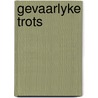 Gevaarlyke trots by Clifford E. Clark