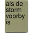 Als de storm voorby is