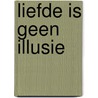 Liefde is geen illusie door Pickart