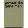 Gevaarlyke geheimen door Boswell