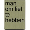 Man om lief te hebben by Richard Adams