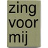 Zing voor mij