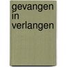 Gevangen in verlangen by K. Hawkins