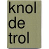 Knol de trol by J. Pirreault