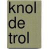 Knol de trol door J. Pirreault