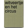 Witveertje en het circus door J. Pirreault