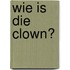 Wie is die clown?