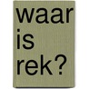 Waar is rek? door G. Devos