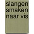Slangen smaken naar vis