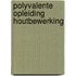 Polyvalente opleiding houtbewerking