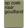 Op zoek naar goudland by Unknown