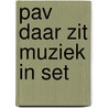 PAV Daar zit muziek in set  door Onbekend