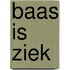 Baas is ziek