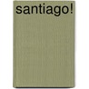 Santiago! door J. Briels